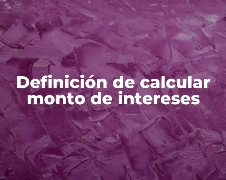 Definición de calcular monto de intereses