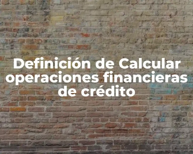 Definición de Calcular operaciones financieras de crédito