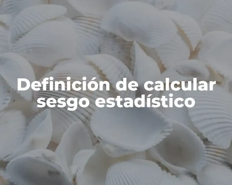 Definición de calcular sesgo estadístico