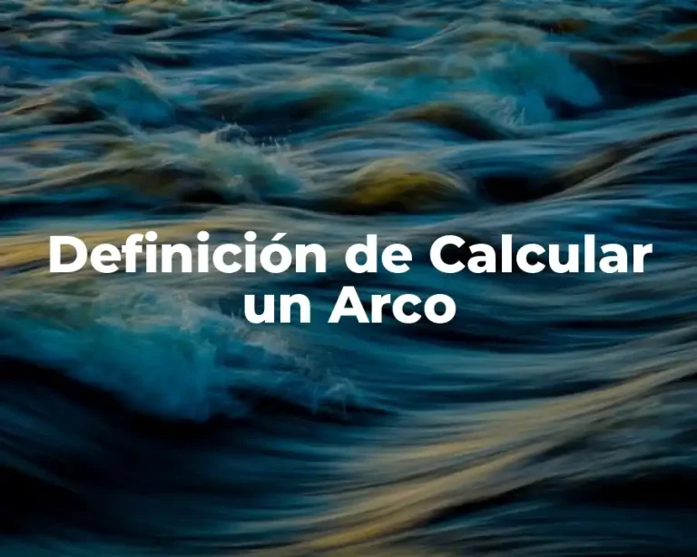 Definición de Calcular un Arco