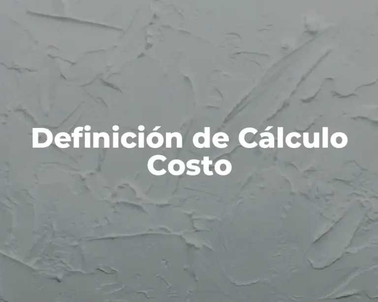 Definición de Cálculo Costo
