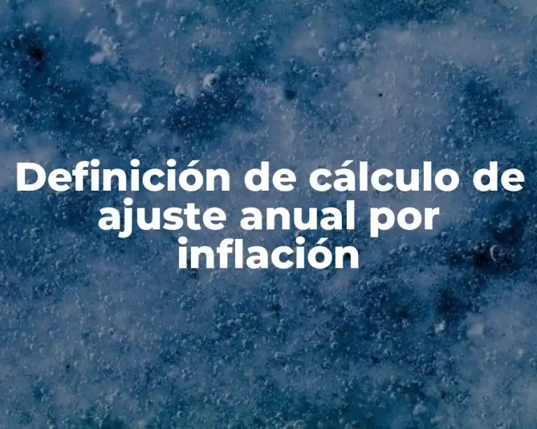 Definición de cálculo de ajuste anual por inflación