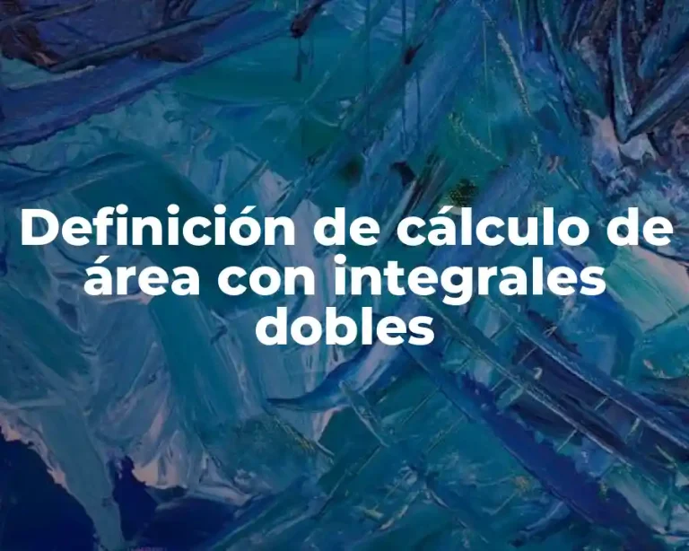 Definición de cálculo de área con integrales dobles