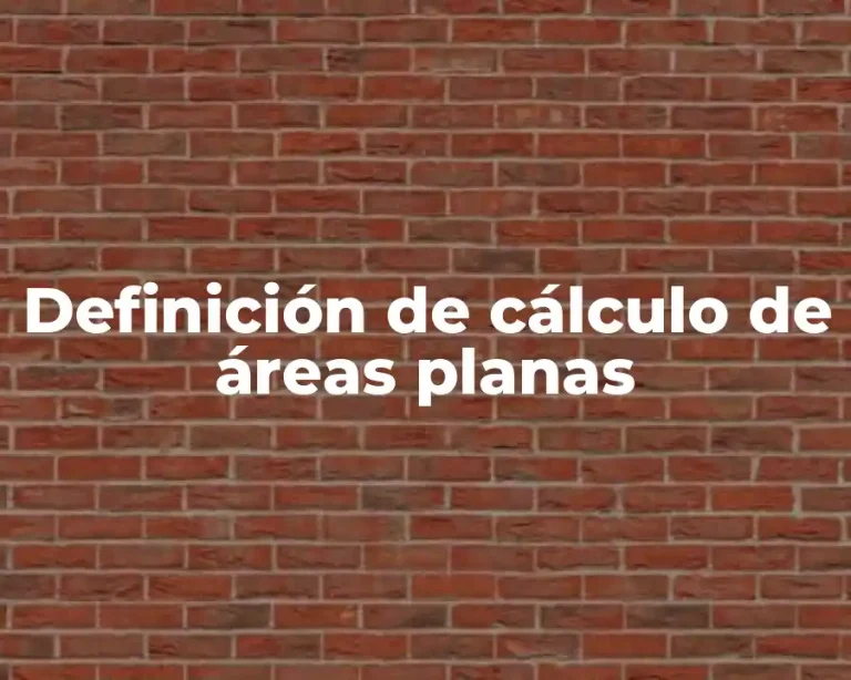 Definición de cálculo de áreas planas
