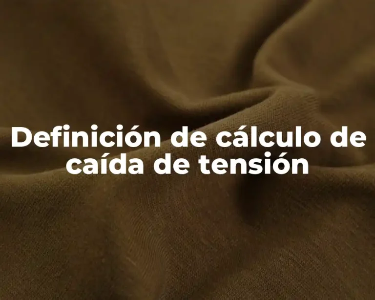 Definición de cálculo de caída de tensión