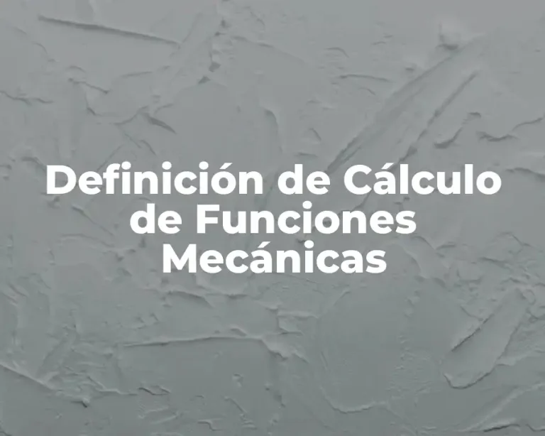 Definición de Cálculo de Funciones Mecánicas