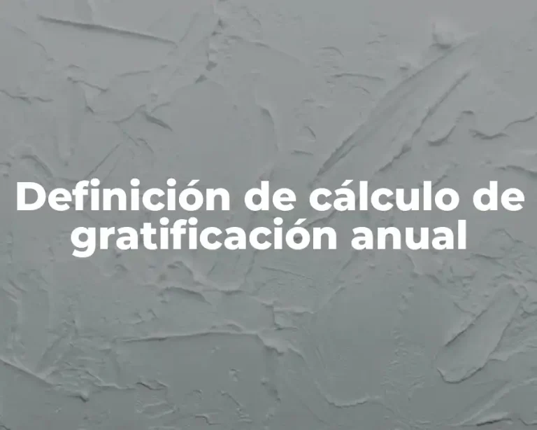 Definición de cálculo de gratificación anual