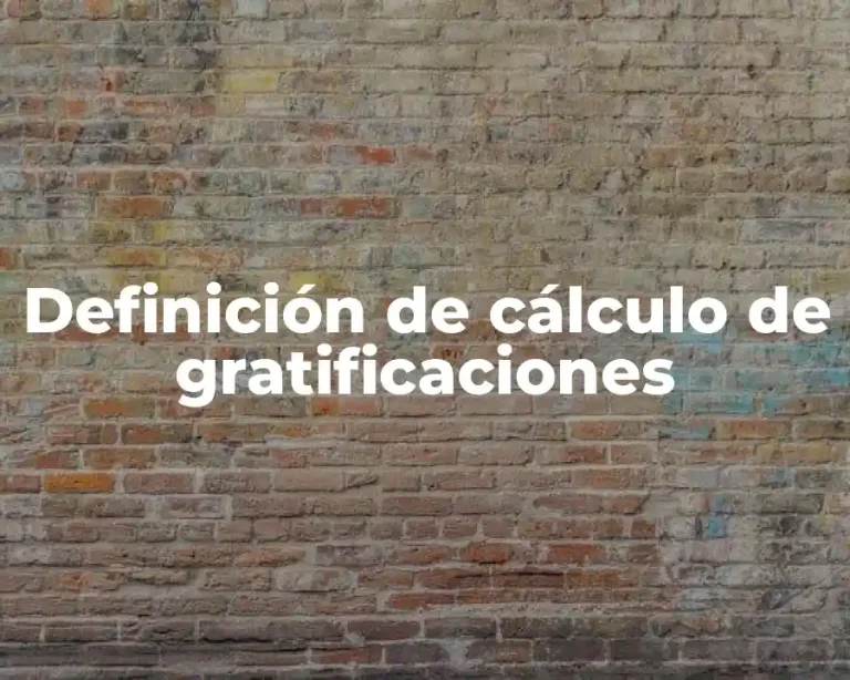 Definición de cálculo de gratificaciones