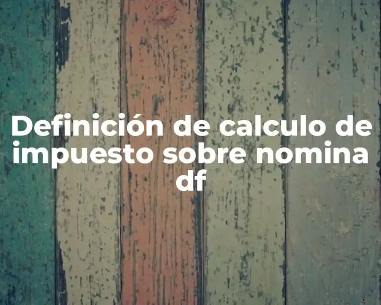 Definición de calculo de impuesto sobre nomina df