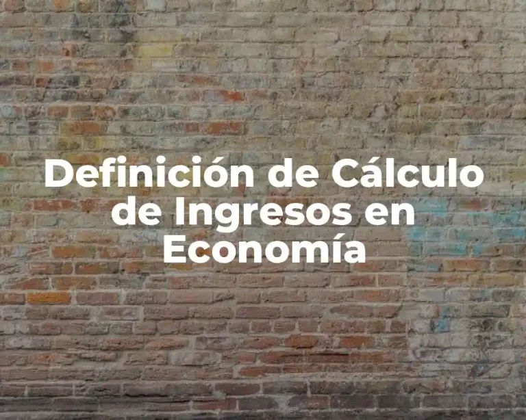 Definición de Cálculo de Ingresos en Economía