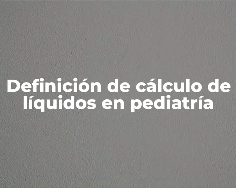 Definición de cálculo de líquidos en pediatría