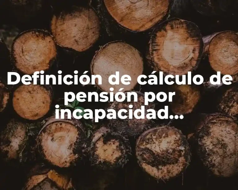 Definición de cálculo de pensión por incapacidad permanente total para profesión habitual