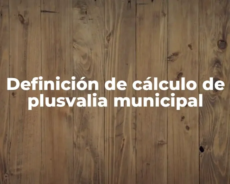 Definición de cálculo de plusvalia municipal