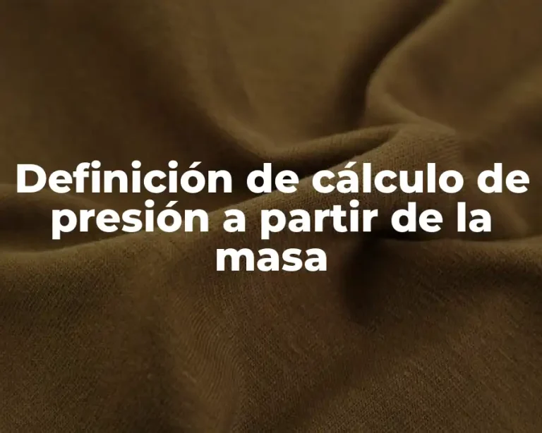 Definición de cálculo de presión a partir de la masa
