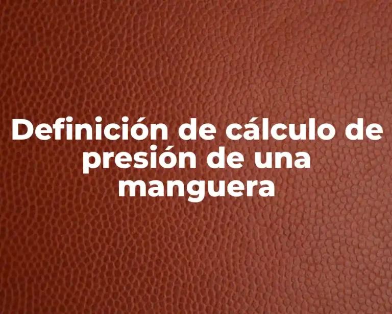 Definición de cálculo de presión de una manguera