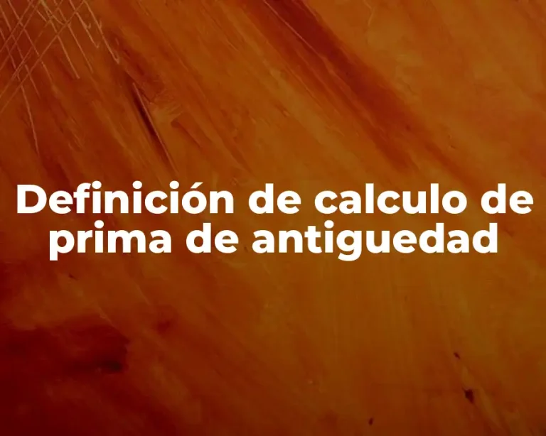 Definición de calculo de prima de antiguedad