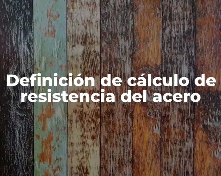 Definición de cálculo de resistencia del acero