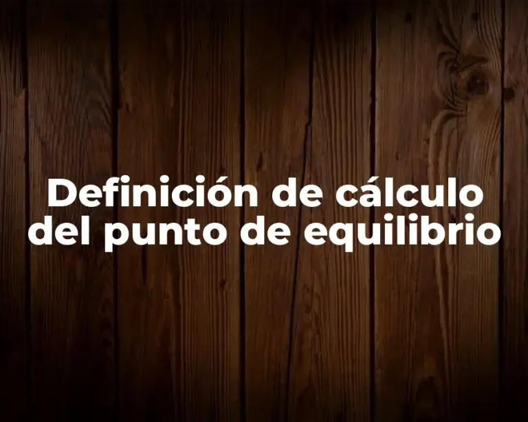 Definición de cálculo del punto de equilibrio