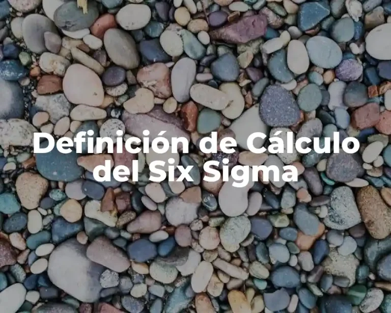 Definición de Cálculo del Six Sigma