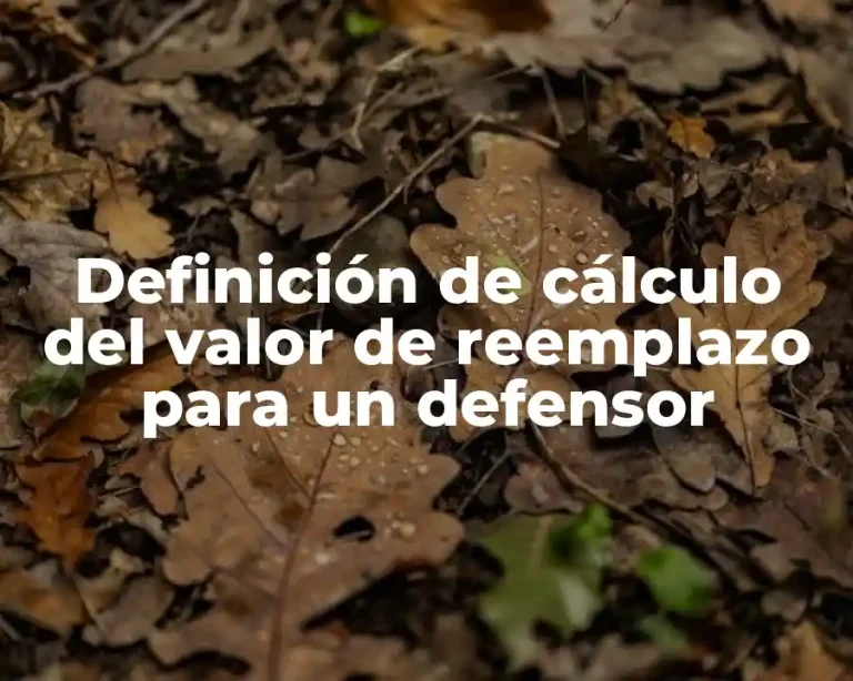 Definición de cálculo del valor de reemplazo para un defensor