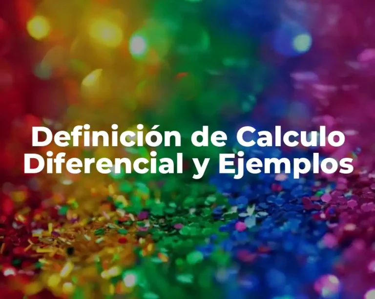 Definición de Calculo Diferencial y Ejemplos
