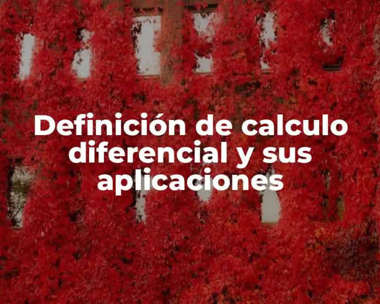 Definición de calculo diferencial y sus aplicaciones