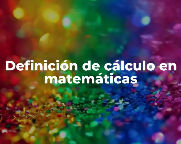 Definición de cálculo en matemáticas