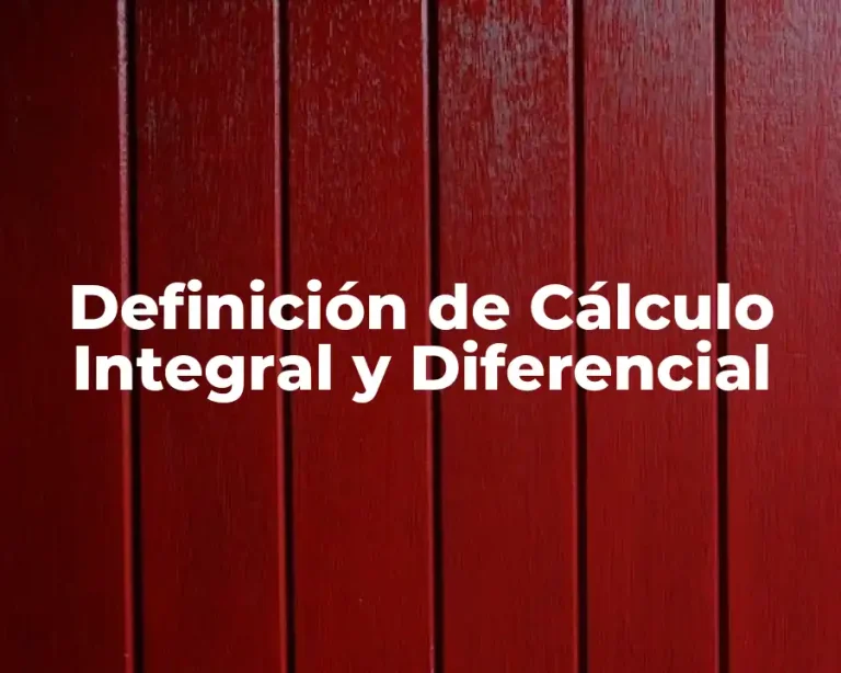 Definición de Cálculo Integral y Diferencial