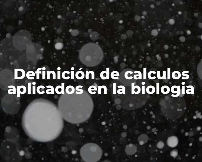 Definición de calculos aplicados en la biologia