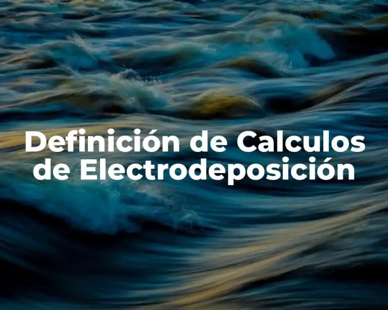 Definición de Calculos de Electrodeposición