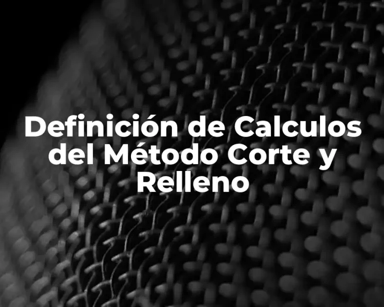 Definición de Calculos del Método Corte y Relleno
