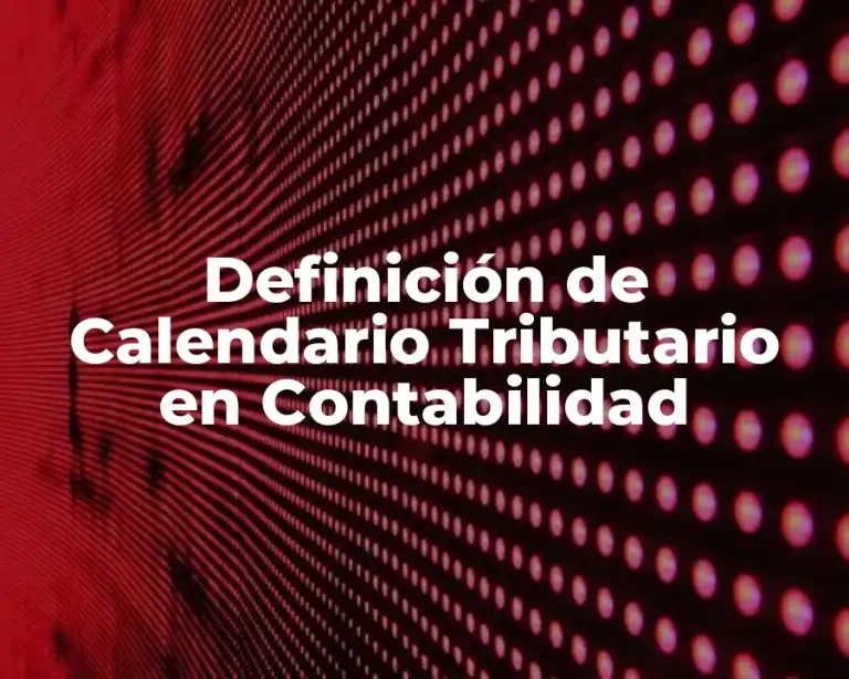 Definición de Calendario Tributario en Contabilidad