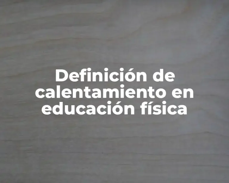 Definición de calentamiento en educación física