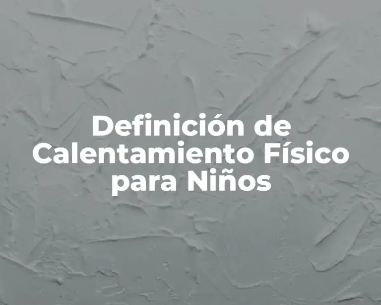 Definición de Calentamiento Físico para Niños