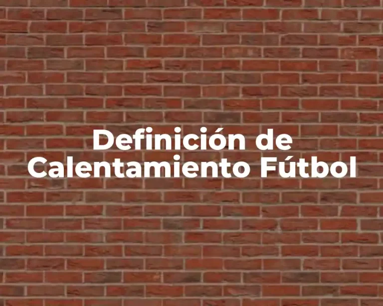 Definición de Calentamiento Fútbol
