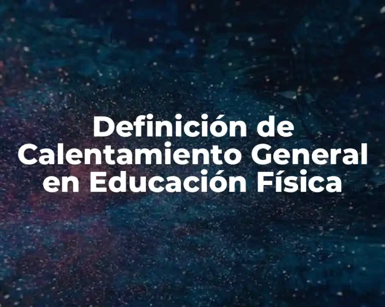 Definición de Calentamiento General en Educación Física