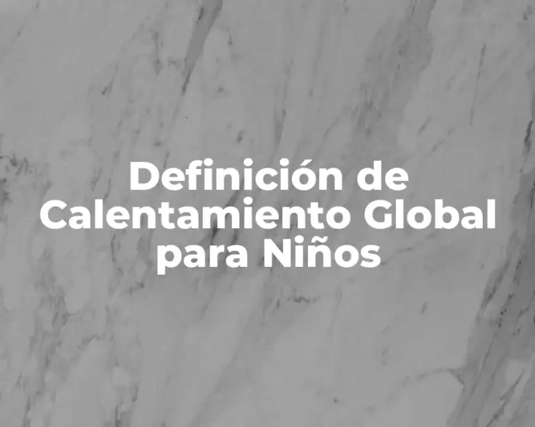 Definición de Calentamiento Global para Niños