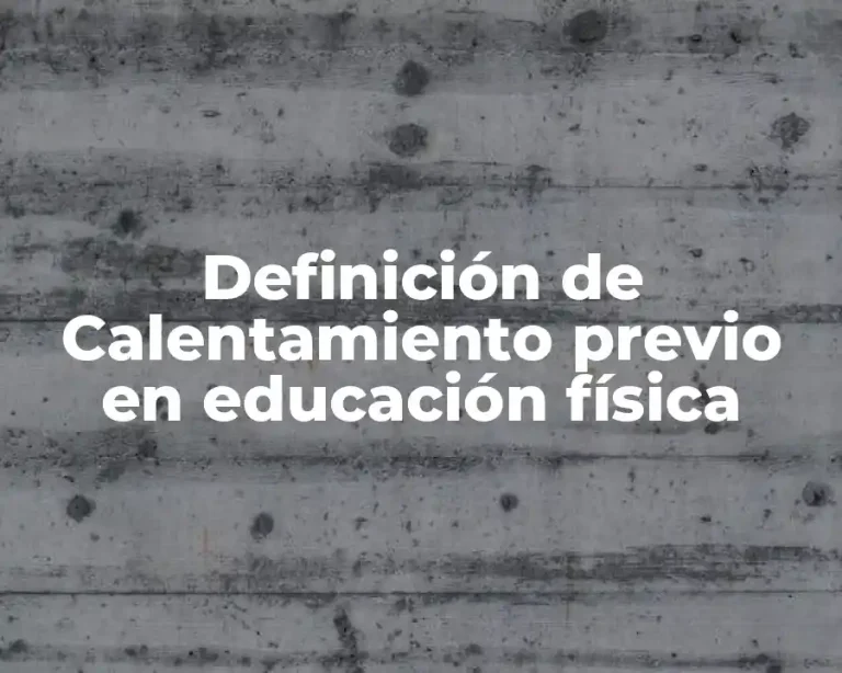 Definición de Calentamiento previo en educación física