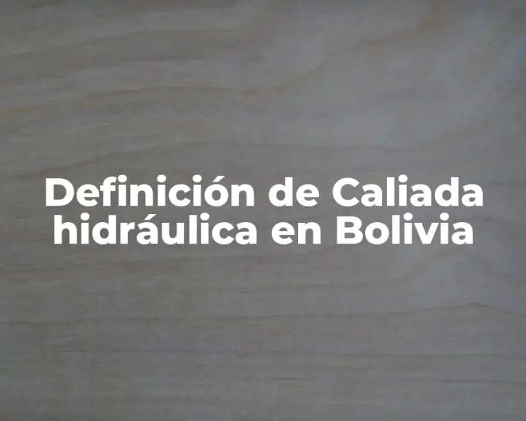 Definición de Caliada hidráulica en Bolivia