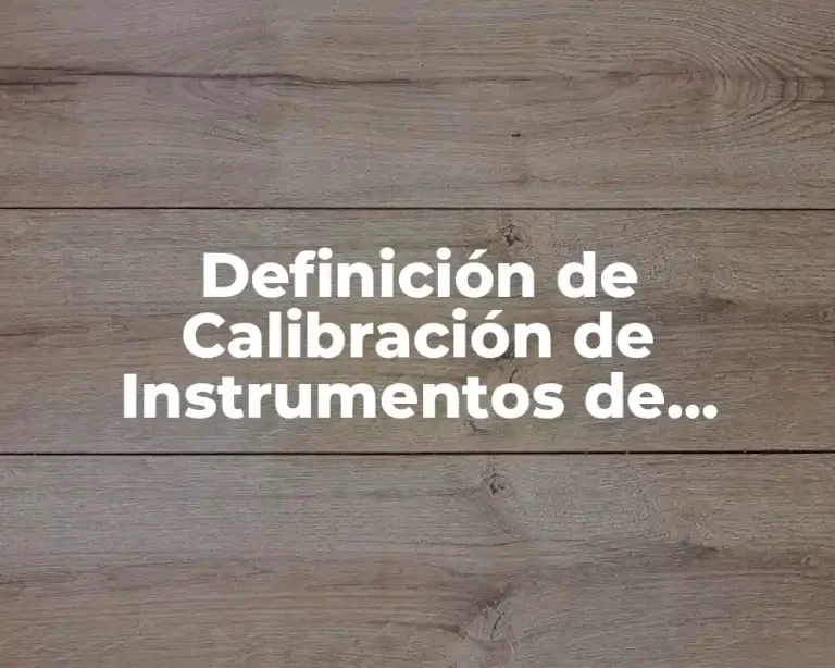 Definición de Calibración de Instrumentos de Medición