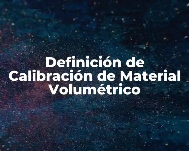 Definición de Calibración de Material Volumétrico