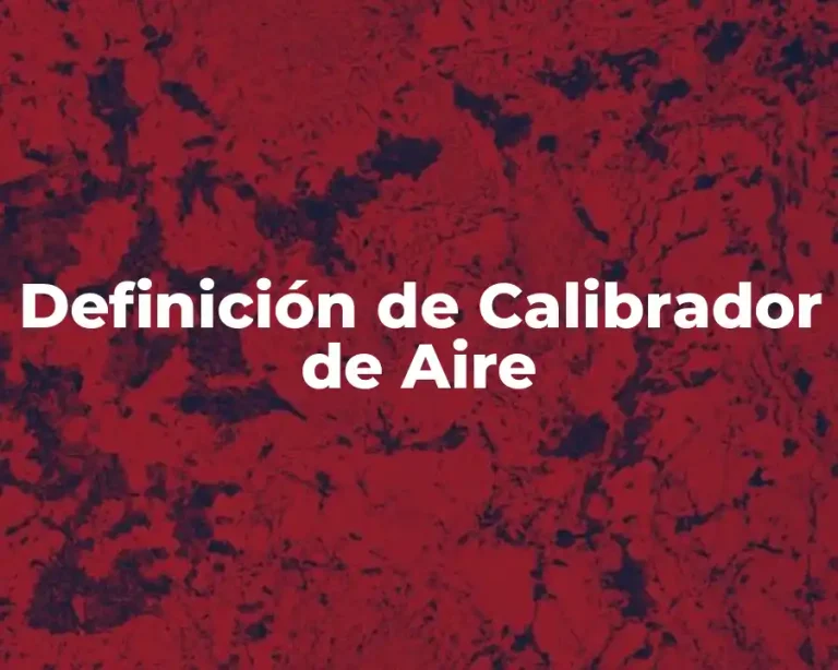 Definición de Calibrador de Aire