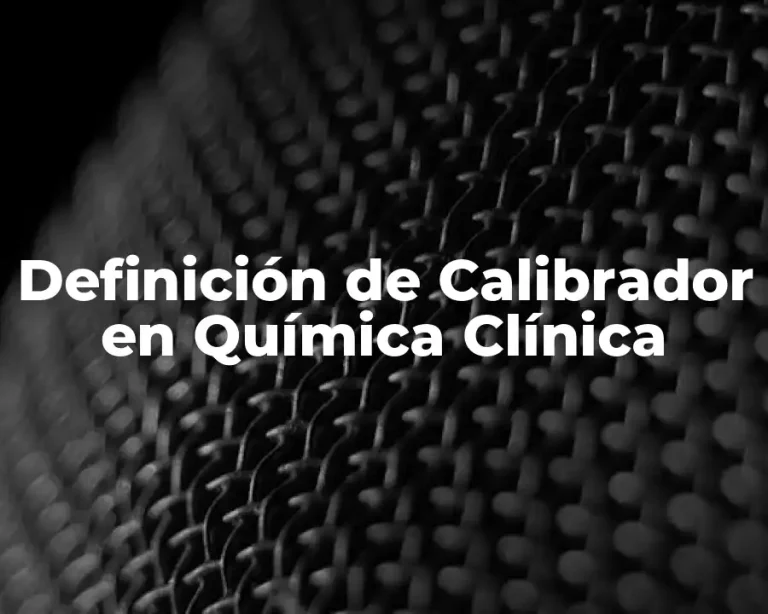 Definición de Calibrador en Química Clínica