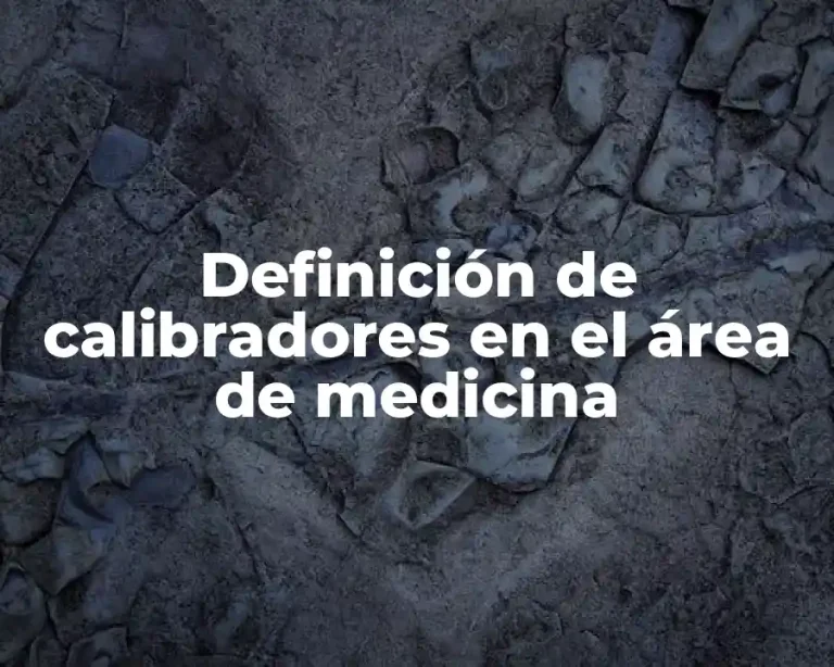 Definición de calibradores en el área de medicina
