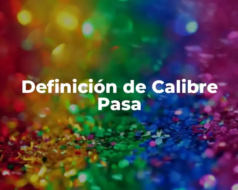 Definición de Calibre Pasa