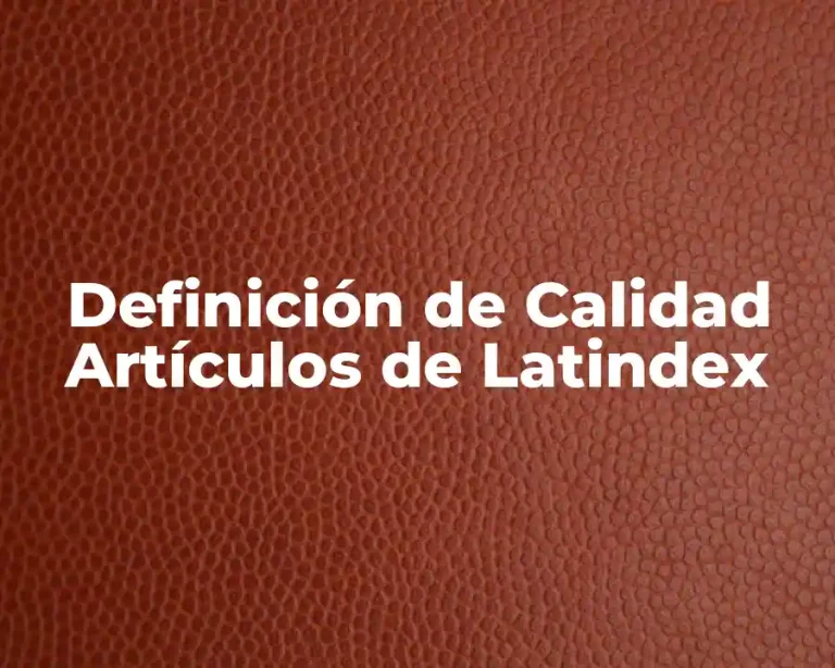 Definición de Calidad Artículos de Latindex