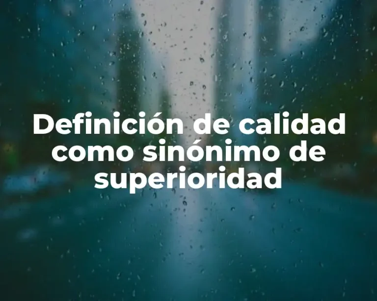 Definición de calidad como sinónimo de superioridad