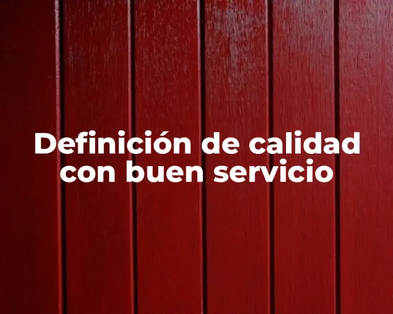 Definición de calidad con buen servicio