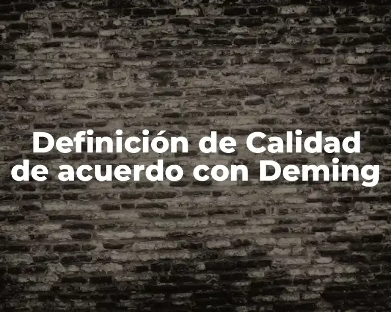 Definición de Calidad de acuerdo con Deming