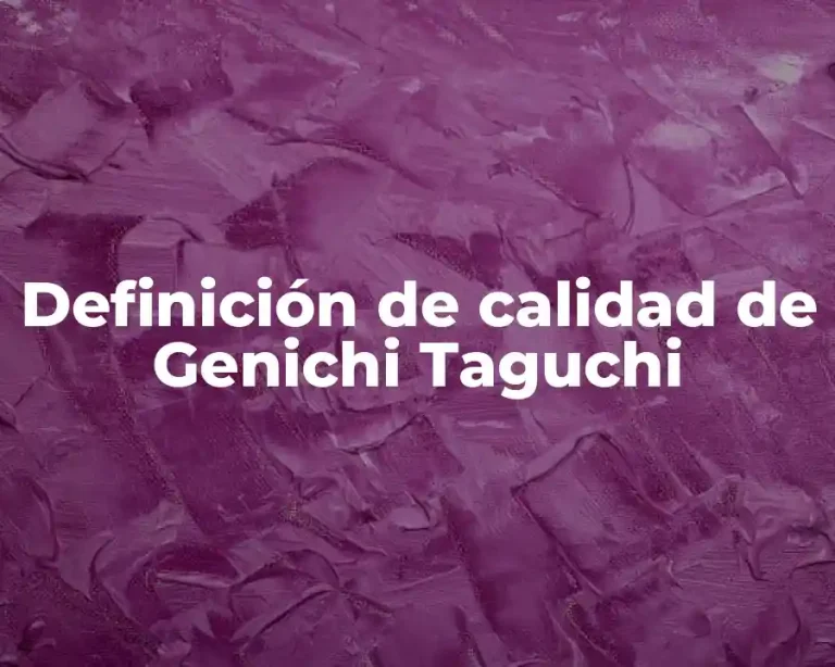 Definición de calidad de Genichi Taguchi